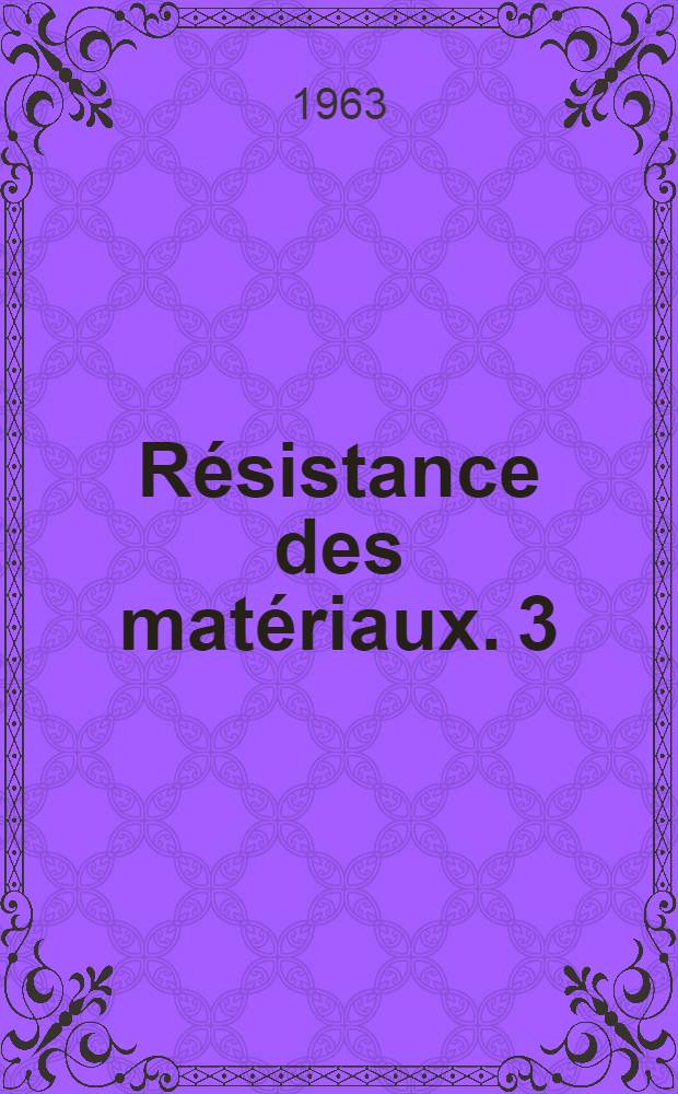 Résistance des matériaux. [3] : Chapitres 7-10