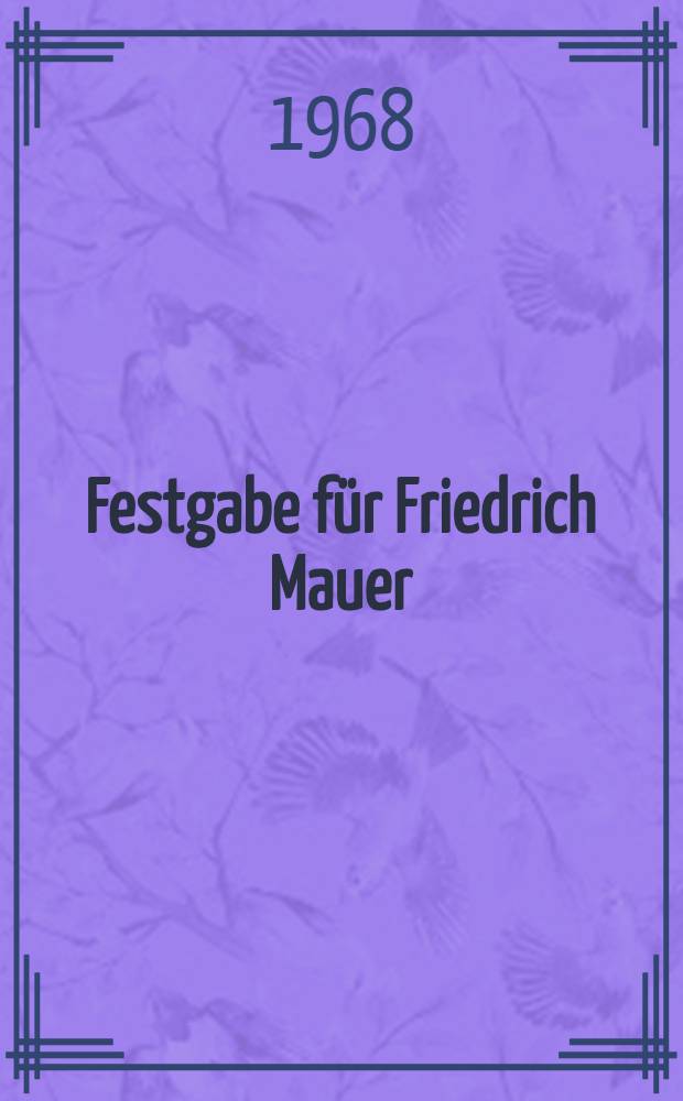 Festgabe für Friedrich Mauer : Zum 70. Geburtstag am 5. Jan. 1968