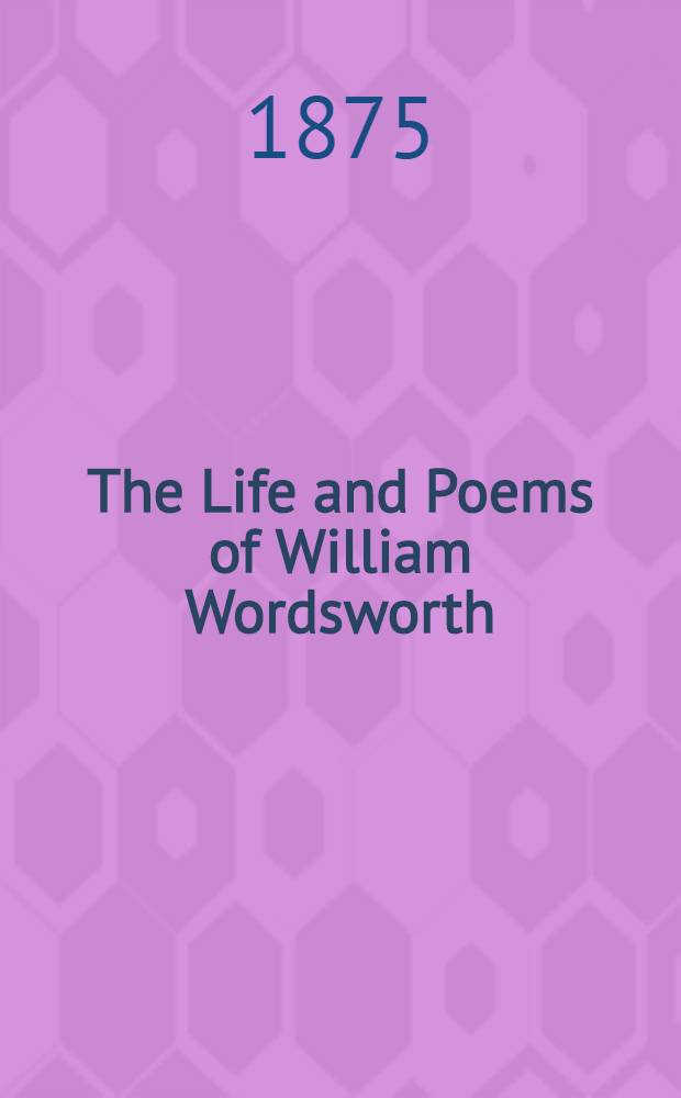 The Life and Poems of William Wordsworth