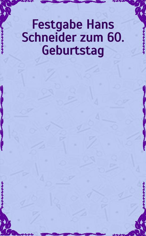 Festgabe Hans Schneider zum 60. Geburtstag