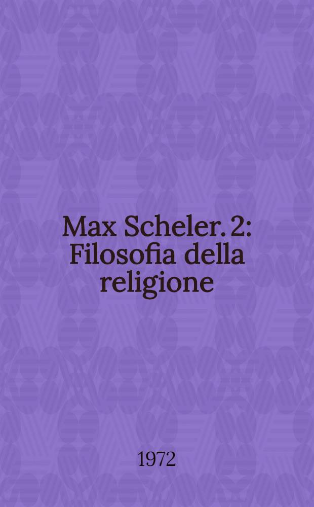 Max Scheler. 2 : Filosofia della religione