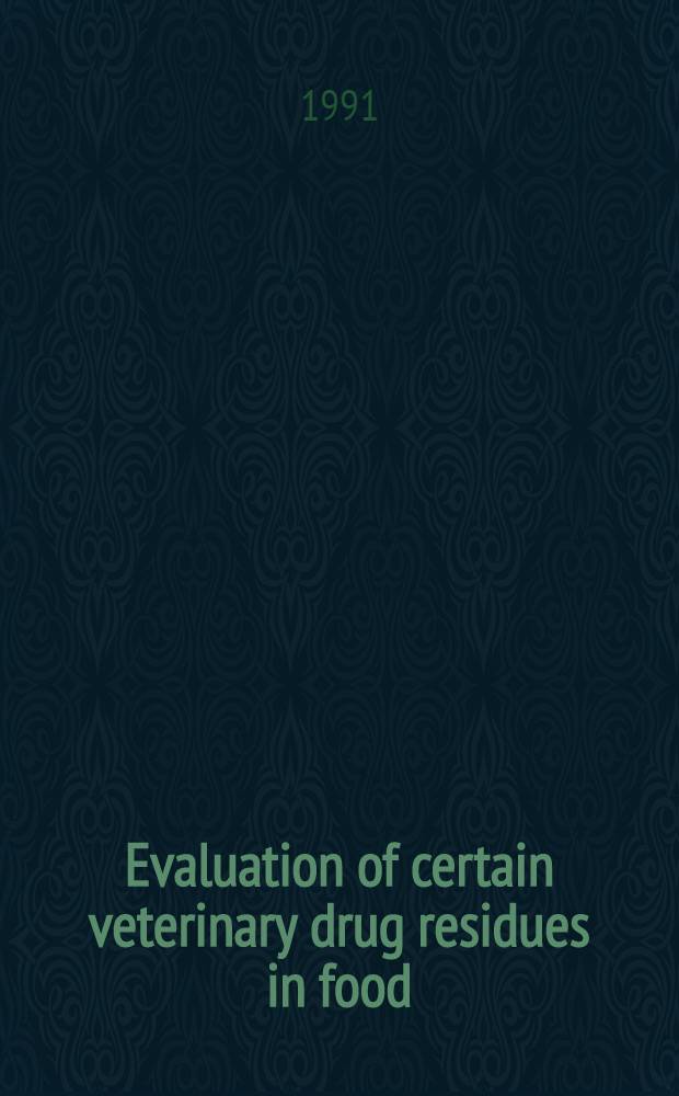 Evaluation of certain veterinary drug residues in food