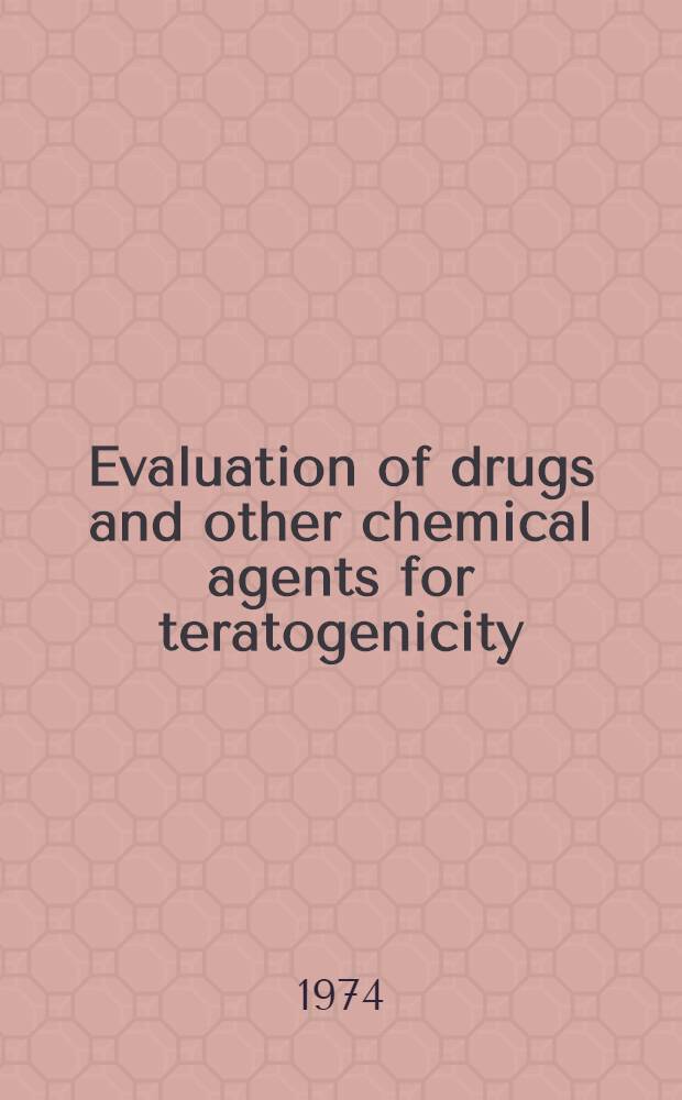 Evaluation of drugs and other chemical agents for teratogenicity
