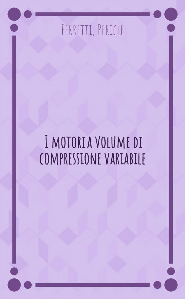 ... I motori a volume di compressione variabile