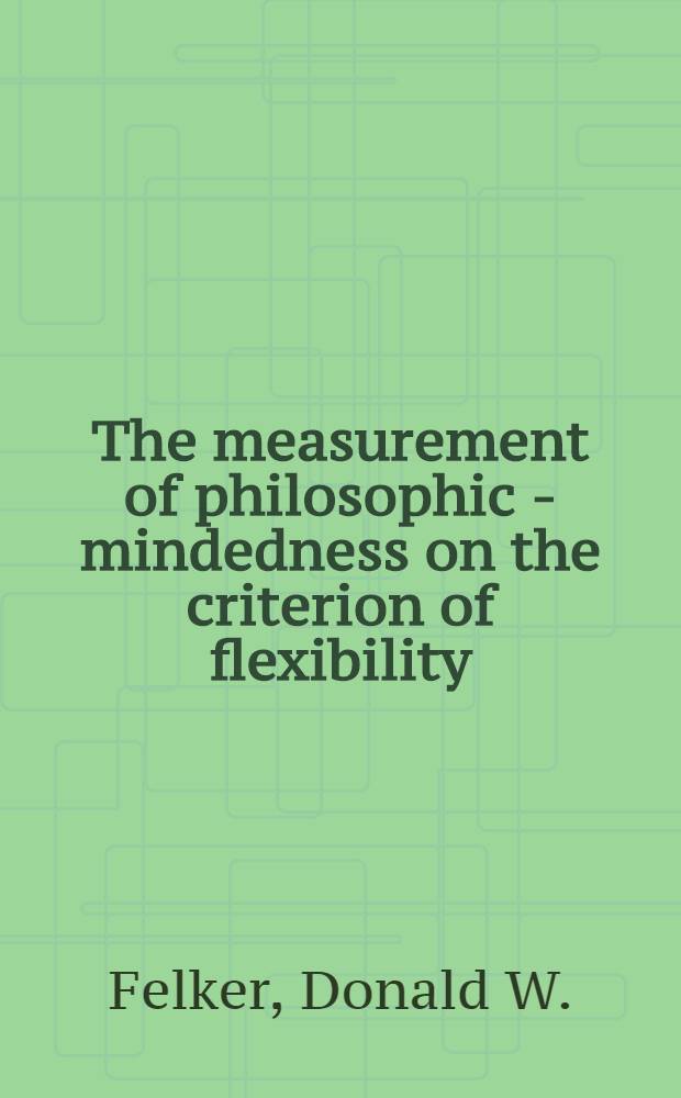 The measurement of philosophic - mindedness on the criterion of flexibility