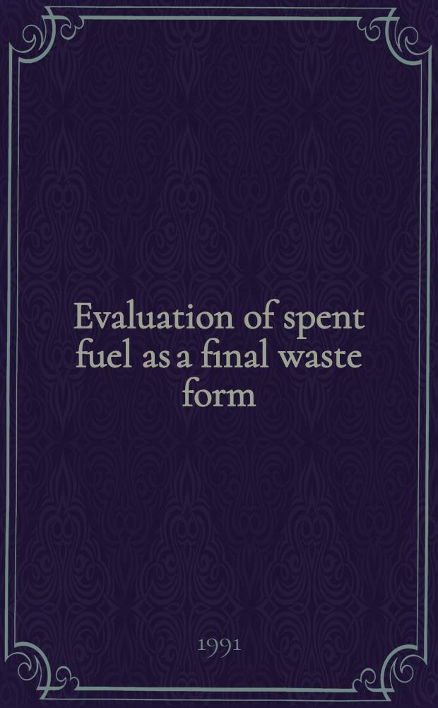 Evaluation of spent fuel as a final waste form