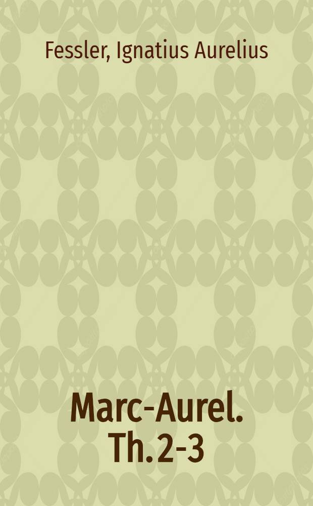 Marc-Aurel. Th. 2-3