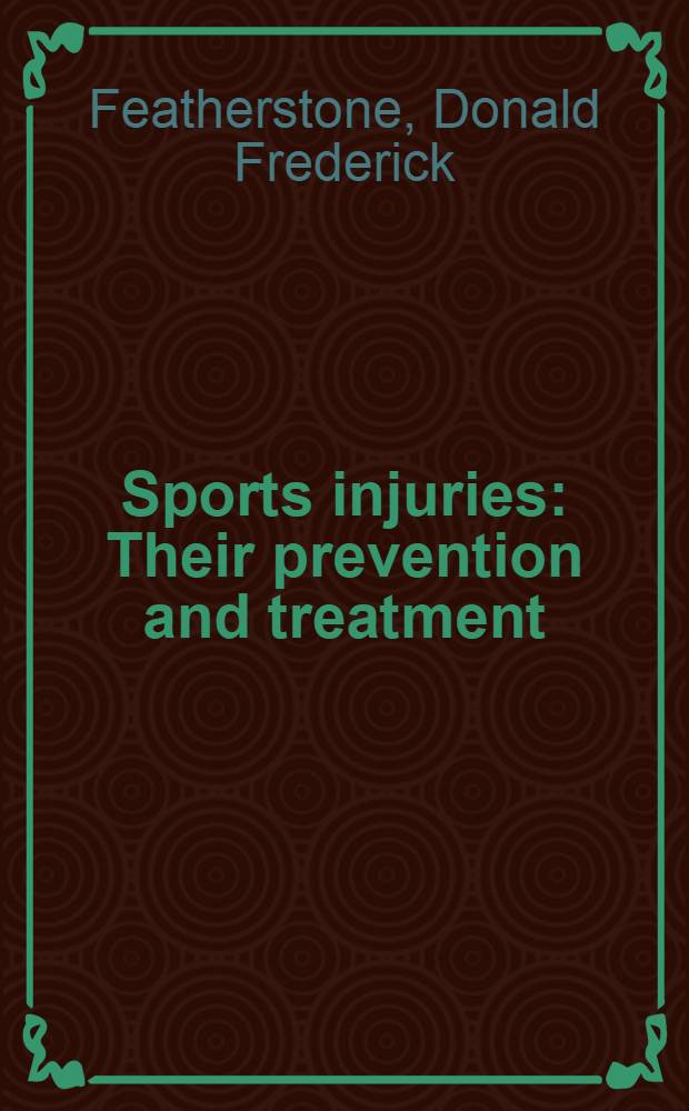 Sports injuries : Their prevention and treatment