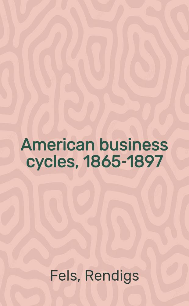 American business cycles, 1865-1897