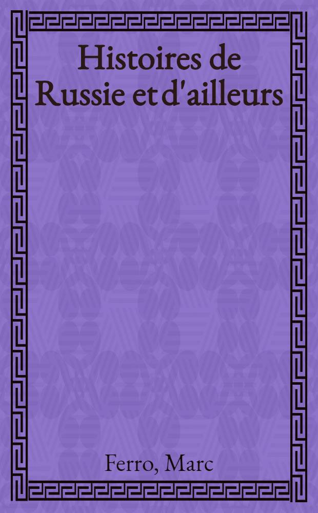 Histoires de Russie et d'ailleurs : Entretiens avec Jules Chancel et Jean-François Sabouret