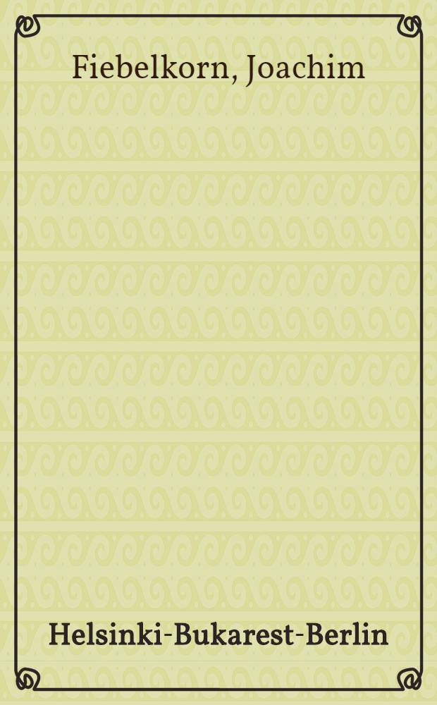 Helsinki-Bukarest-Berlin : Stationen im Leben eines Sportjournalisten