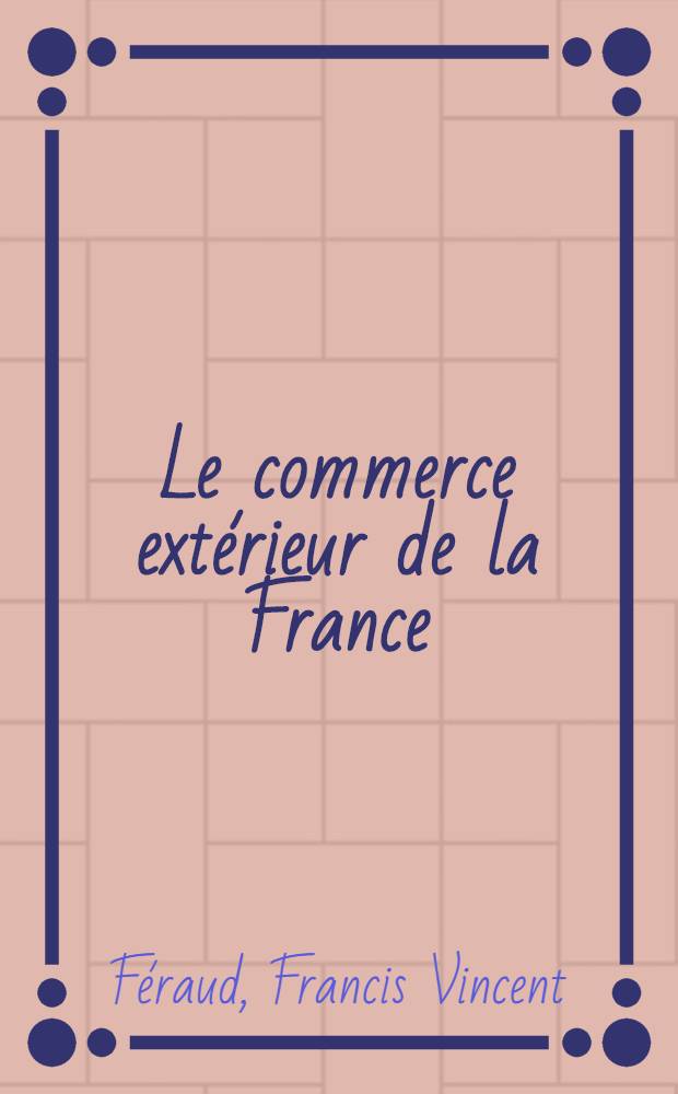 Le commerce ext&eacute;rieur de la France