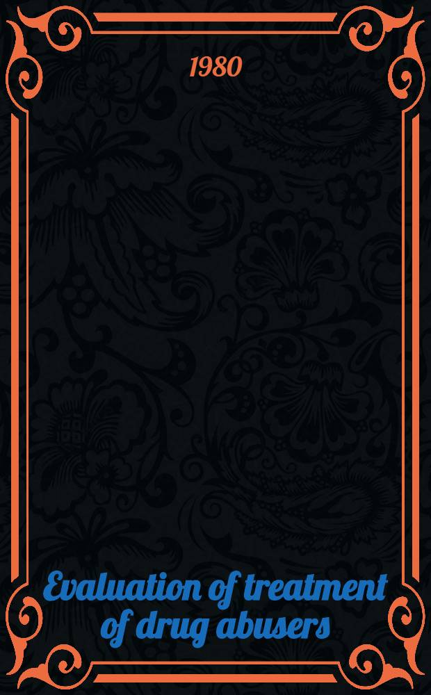 Evaluation of treatment of drug abusers : Symp. ... on evaluation of treatment of drug abusers, Uppsala, 15-16 June 1979