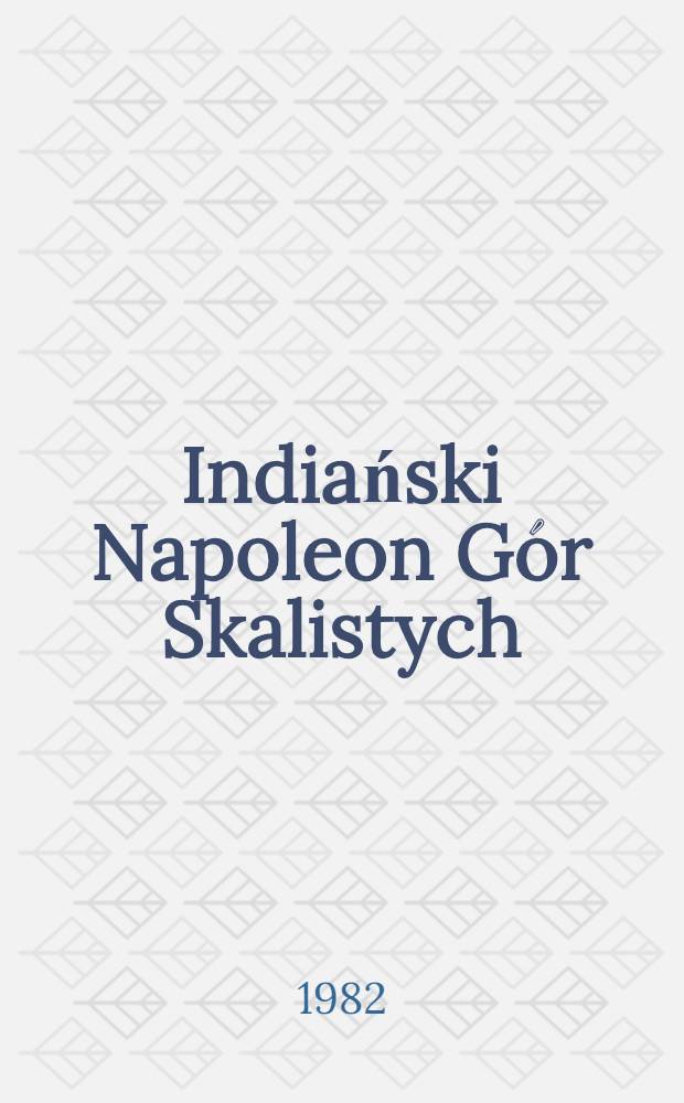 Indiański Napoleon Gór Skalistych : Opowieść dokumentalna