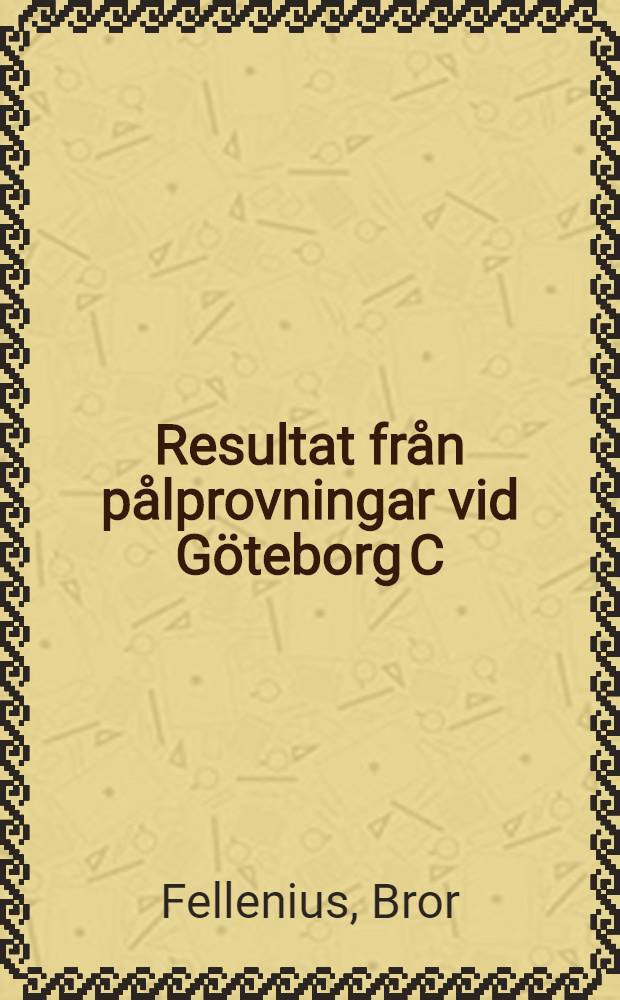 Resultat från pålprovningar vid Göteborg C