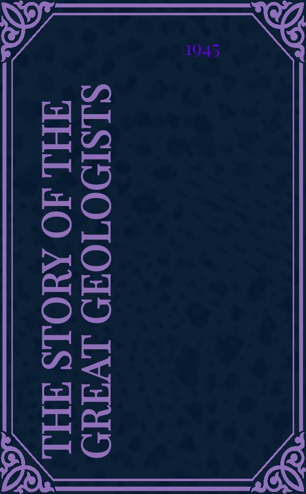 The story of the great geologists