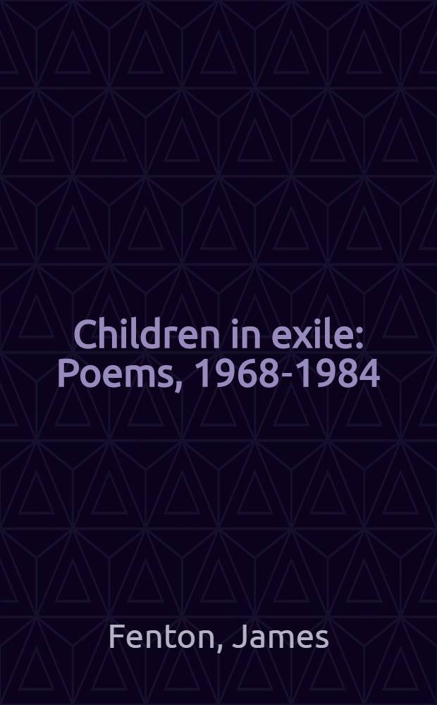 Children in exile : Poems, 1968-1984