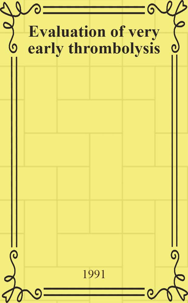 Evaluation of very early thrombolysis