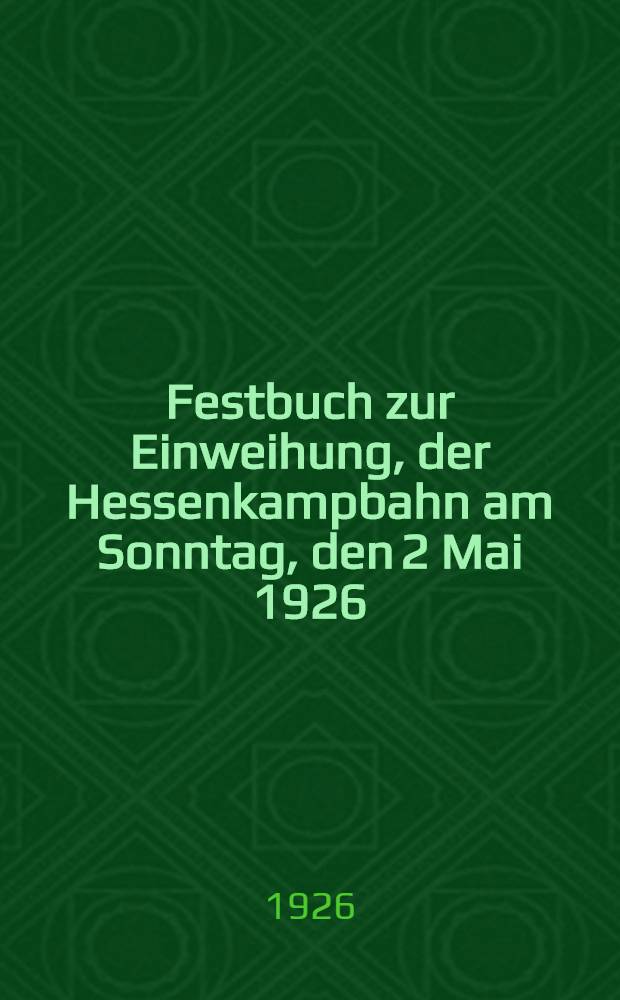 Festbuch zur Einweihung, der Hessenkampbahn am Sonntag, den 2 Mai 1926
