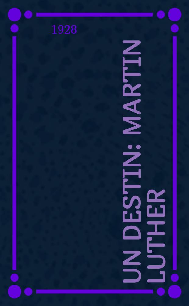 ... Un destin: Martin Luther