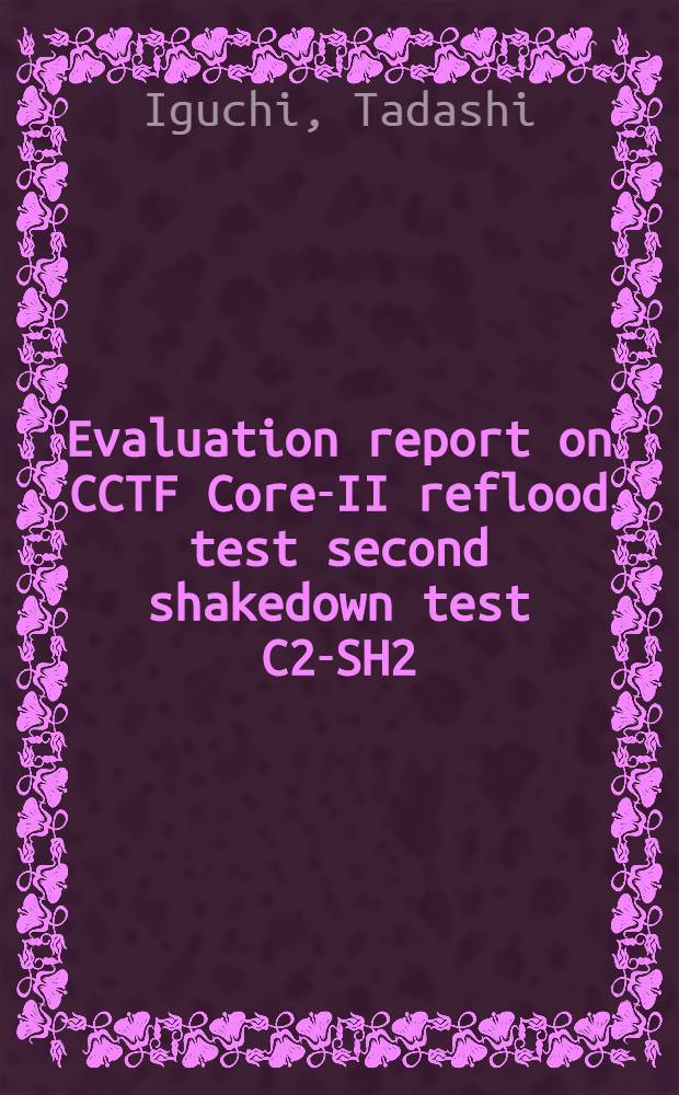 Evaluation report on CCTF Core-II reflood test second shakedown test C2-SH2 (run 54) : Effect of core supplied power on reflood phenomena : Work done under Contract with the government