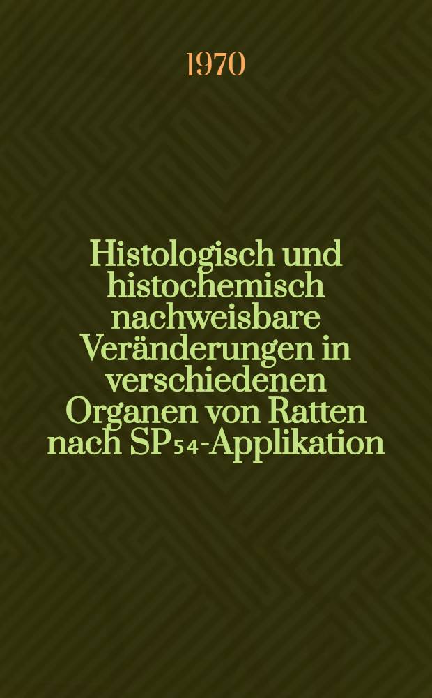 Histologisch und histochemisch nachweisbare Veränderungen in verschiedenen Organen von Ratten nach SP₅₄-Applikation : Inuag.-Diss. ... der ... Med. Fakultät der ... Univ. Mainz