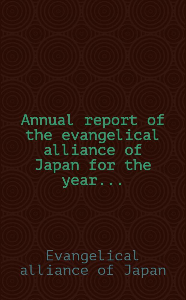 Annual report of the evangelical alliance of Japan for the year ...