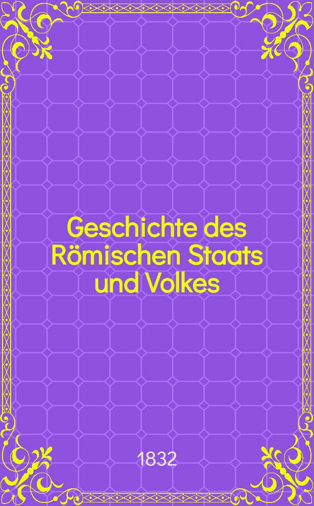 Geschichte des Römischen Staats und Volkes : für die oberen Klassen in Gelehrtenschulen