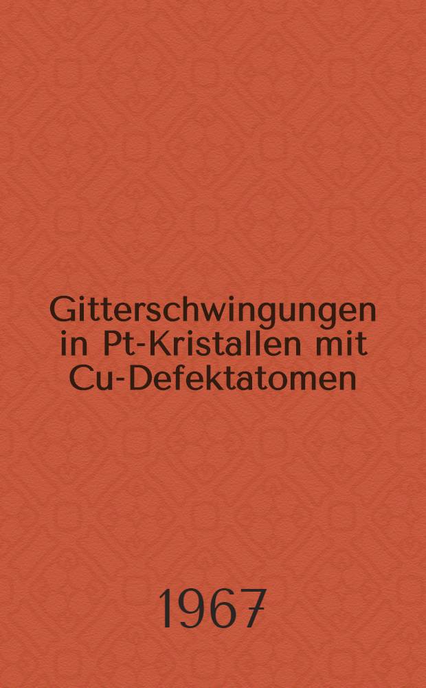 Gitterschwingungen in Pt-Kristallen mit Cu-Defektatomen