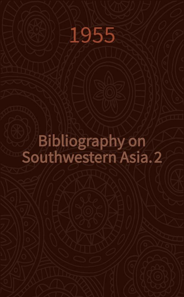 Bibliography on Southwestern Asia. 2 : A 2d compilation
