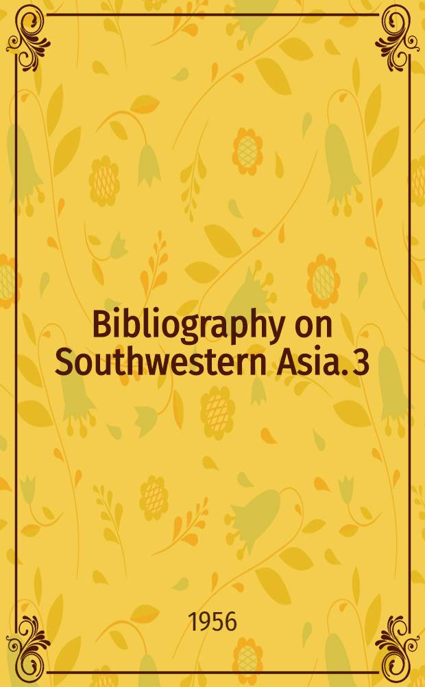 Bibliography on Southwestern Asia. 3 : A 3d compilation
