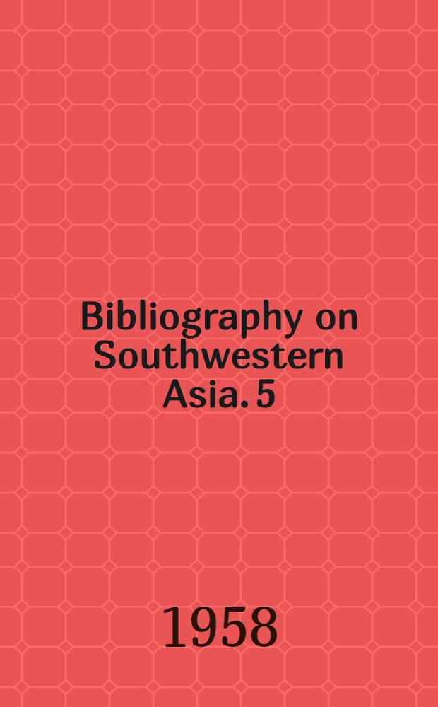 Bibliography on Southwestern Asia. 5 : A 5th compilation