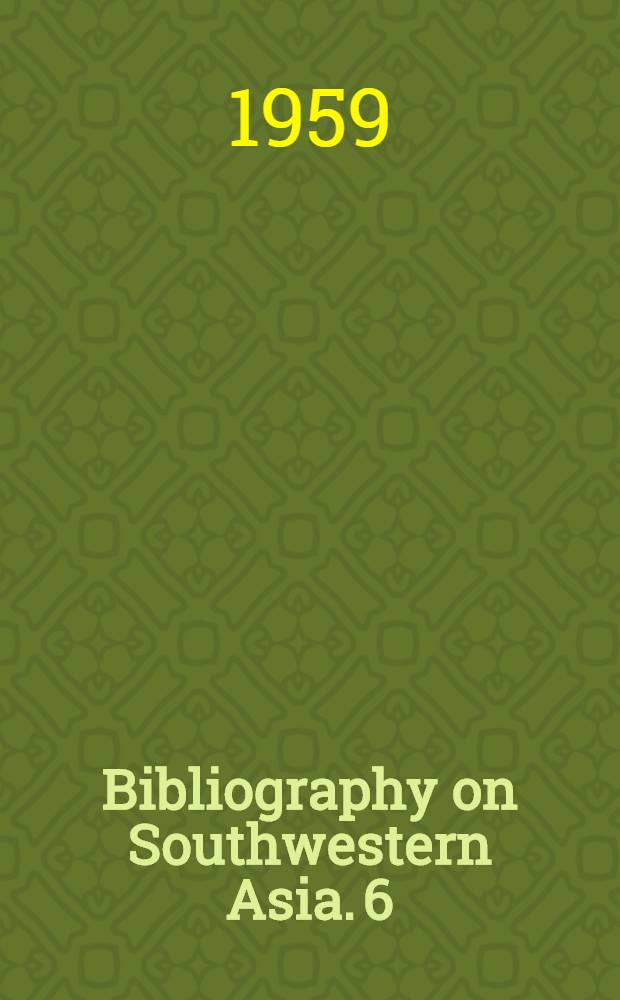 Bibliography on Southwestern Asia. 6 : A 6th compilation