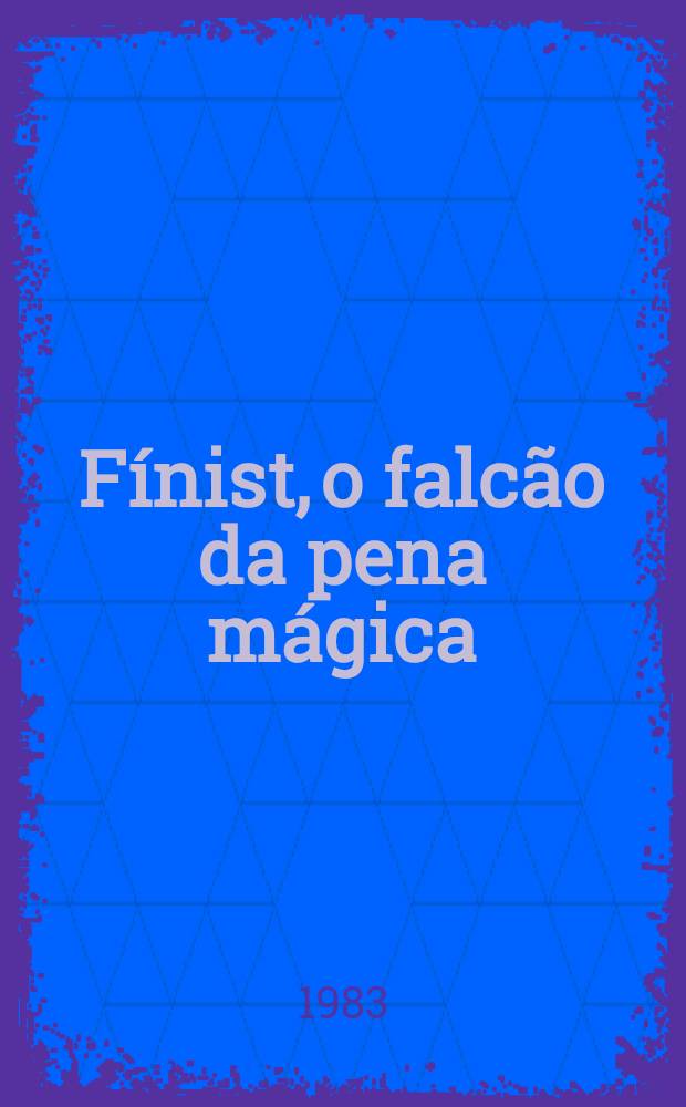Fínist, o falcão da pena mágica : Contos tradicionais russos