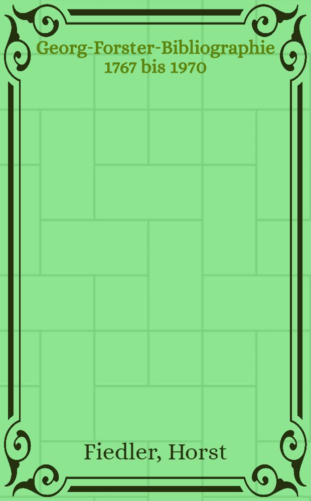 Georg-Forster-Bibliographie 1767 bis 1970