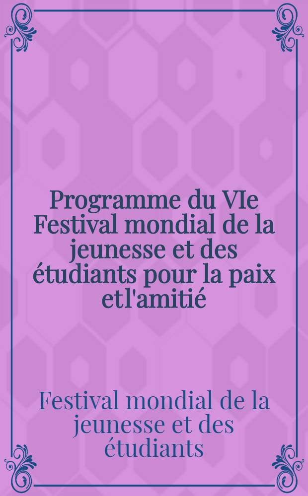 Programme du VIe Festival mondial de la jeunesse et des étudiants pour la paix et l'amitié