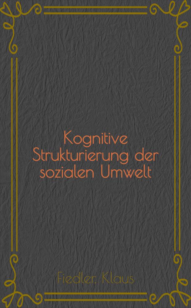 Kognitive Strukturierung der sozialen Umwelt : Unters. zur Wahrnehmung kontingenter Ereignisse
