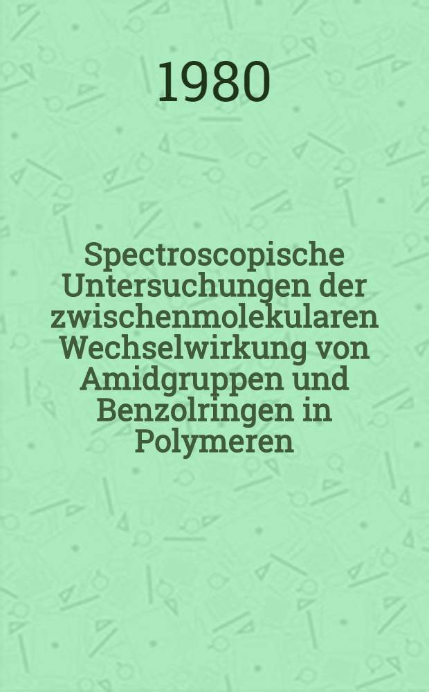 Spectroscopische Untersuchungen der zwischenmolekularen Wechselwirkung von Amidgruppen und Benzolringen in Polymeren : Diss
