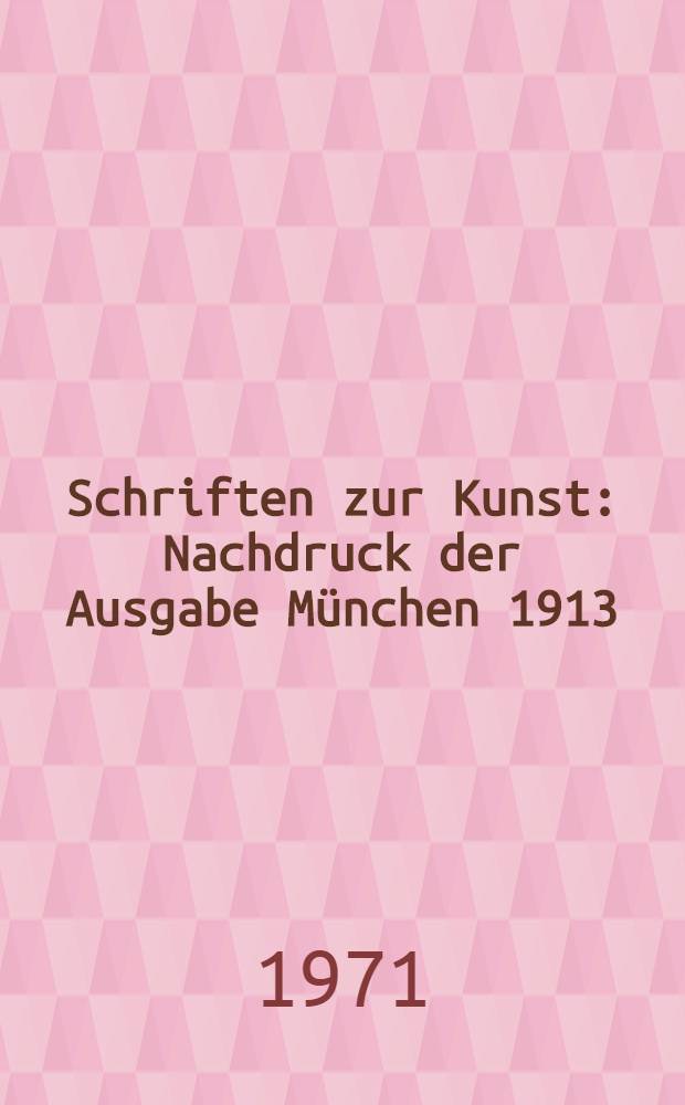 Schriften zur Kunst : Nachdruck der Ausgabe München 1913/14 mit weiteren Texten aus Zeitschriften u. den Nachlaß, einer einleitenden Abhandlung, einer Bibliographie u. Registern. II
