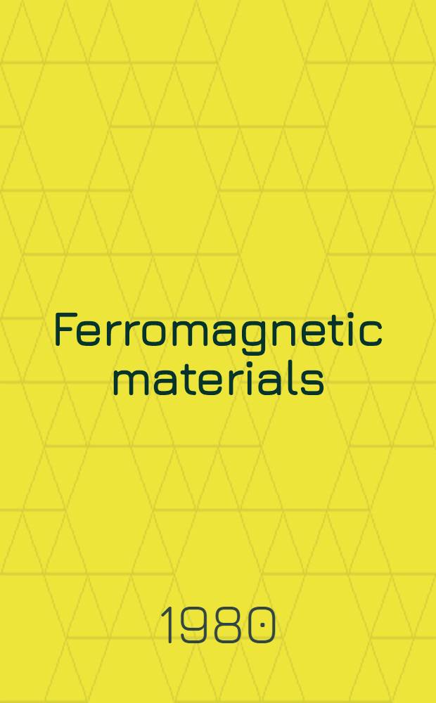 Ferromagnetic materials : A handb. on the properties of magnetically ordered substances. Vol. 2