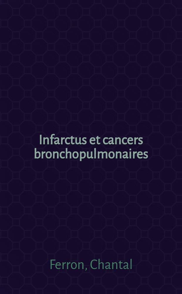 Infarctus et cancers bronchopulmonaires : Thèse ..