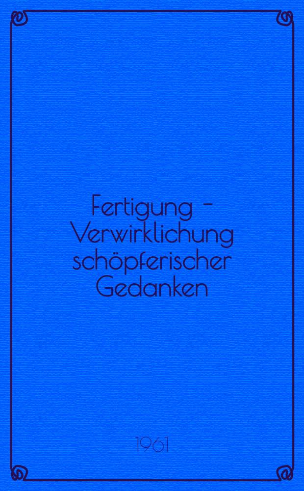 Fertigung - Verwirklichung schöpferischer Gedanken : Vorträge zum Deutschen Ingenieurtag 1960 in Hamburg. T. A. : Hauptvorträge
