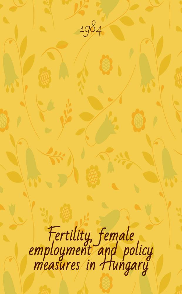 Fertility, female employment and policy measures in Hungary