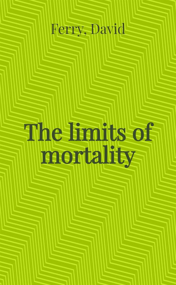 The limits of mortality : An essay on Wordsworth's major poems