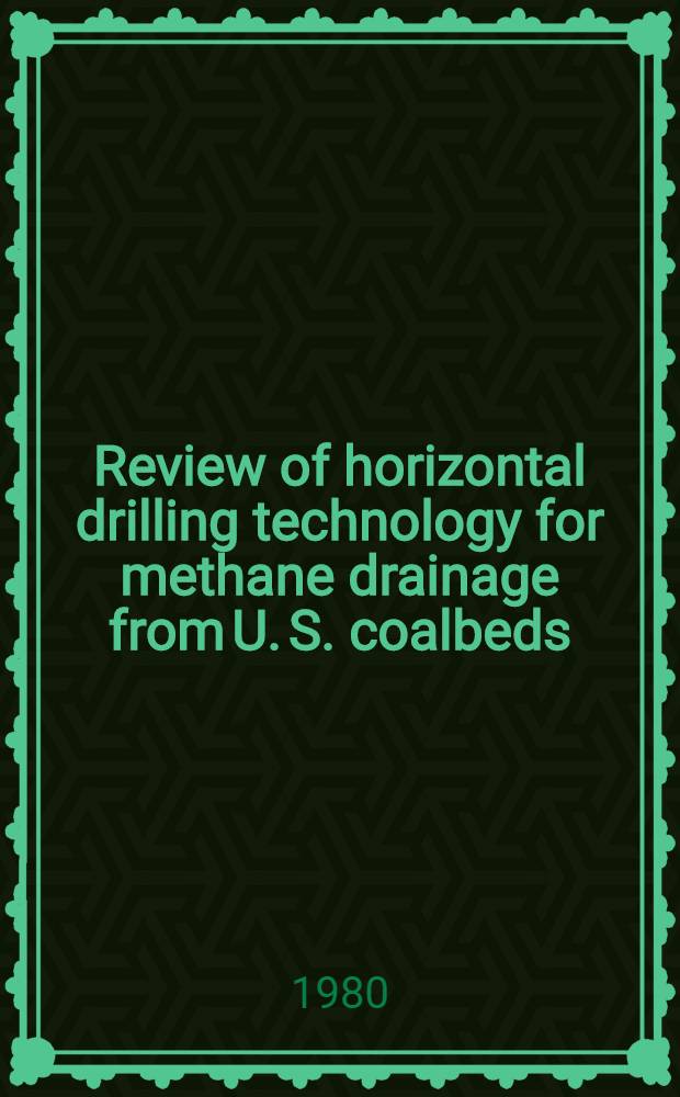 Review of horizontal drilling technology for methane drainage from U. S. coalbeds