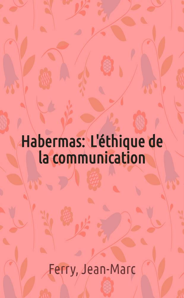 Habermas : L'éthique de la communication