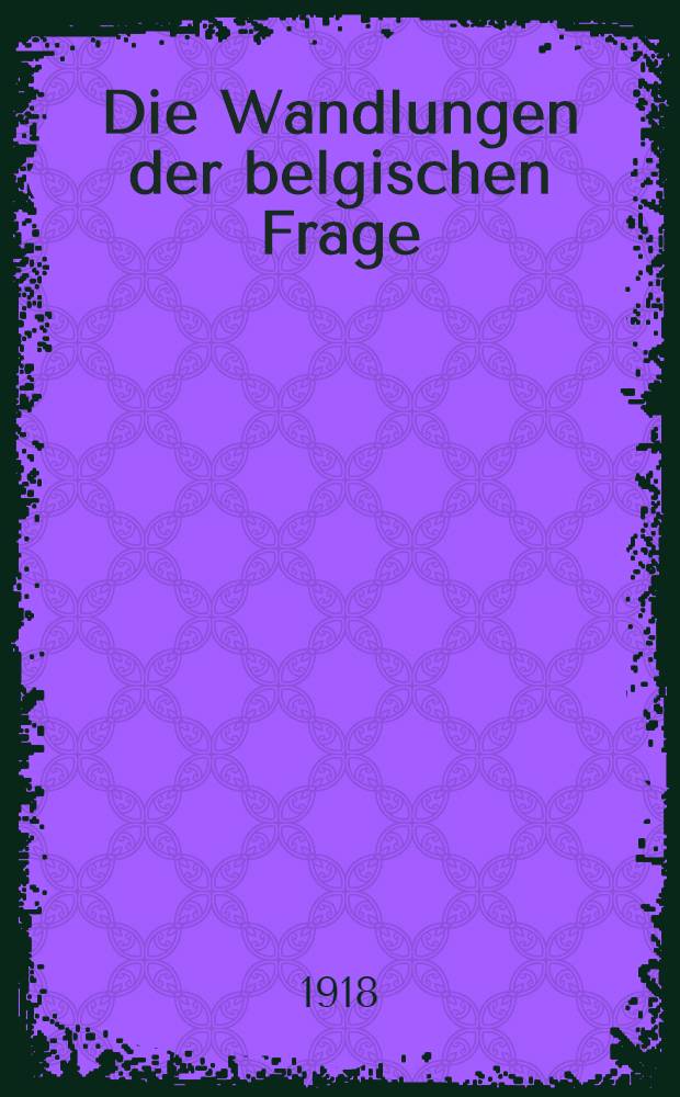 Die Wandlungen der belgischen Frage