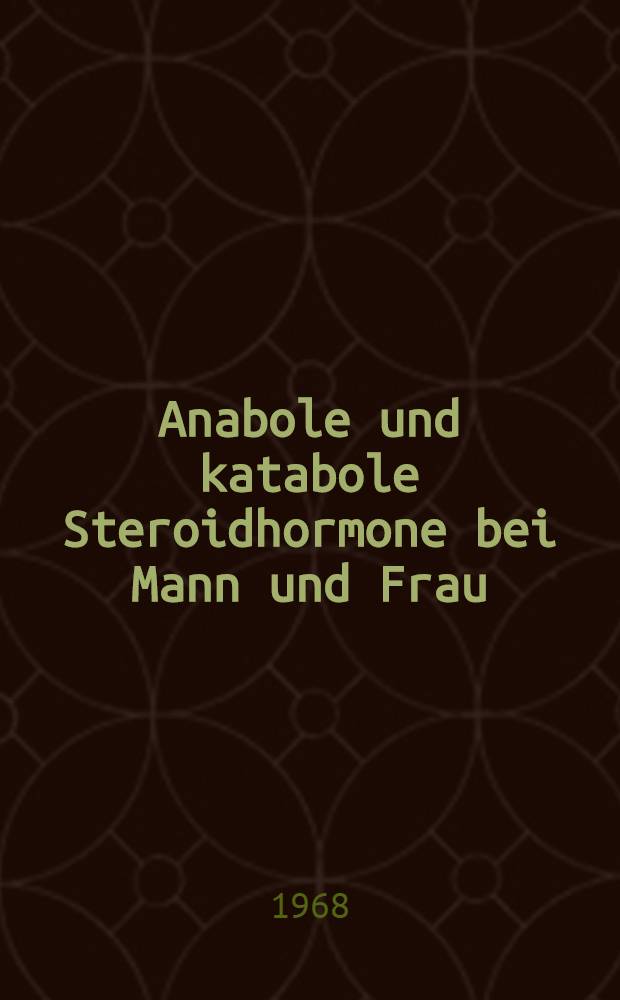Anabole und katabole Steroidhormone bei Mann und Frau : Inaug.-Diss. ... der ... Med. Fakultät der ... Univ. Mainz