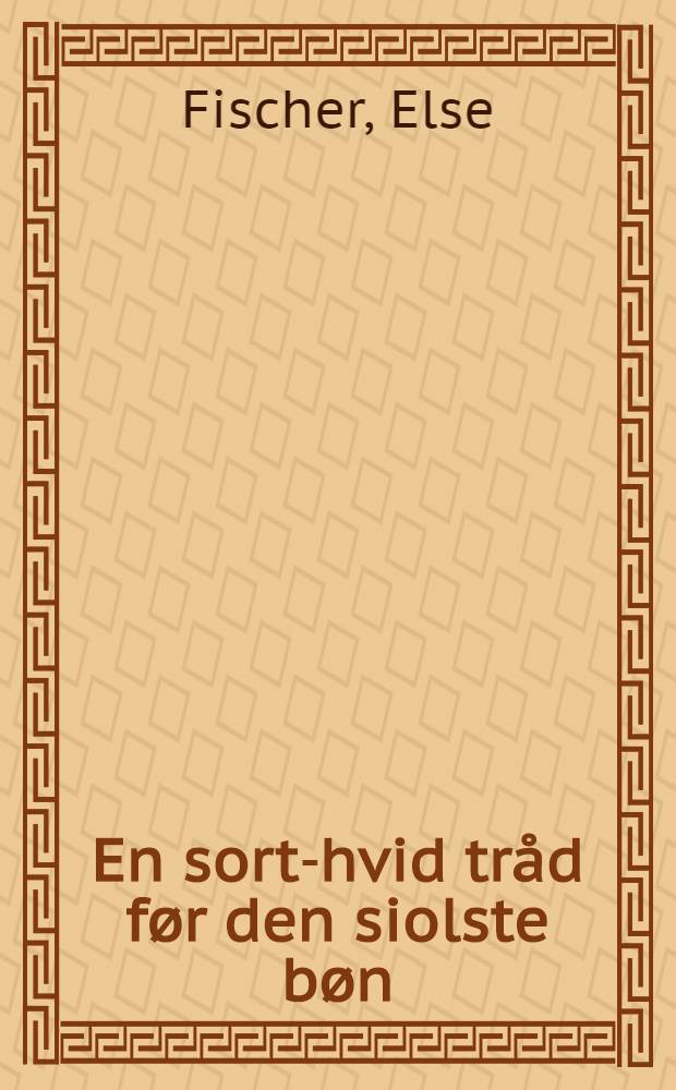En sort-hvid tr&aring;d f&oslash;r den siolste b&oslash;n : Kriminalroman