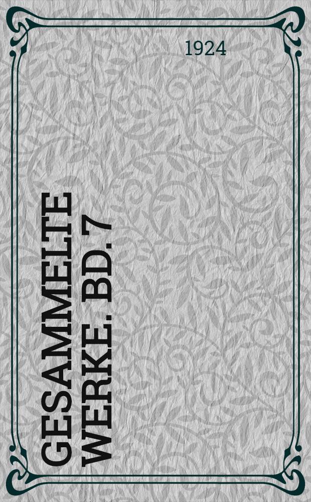 Gesammelte Werke. [Bd. 7] : Untersuchungen über Triphenylmethanfarbsstoffe